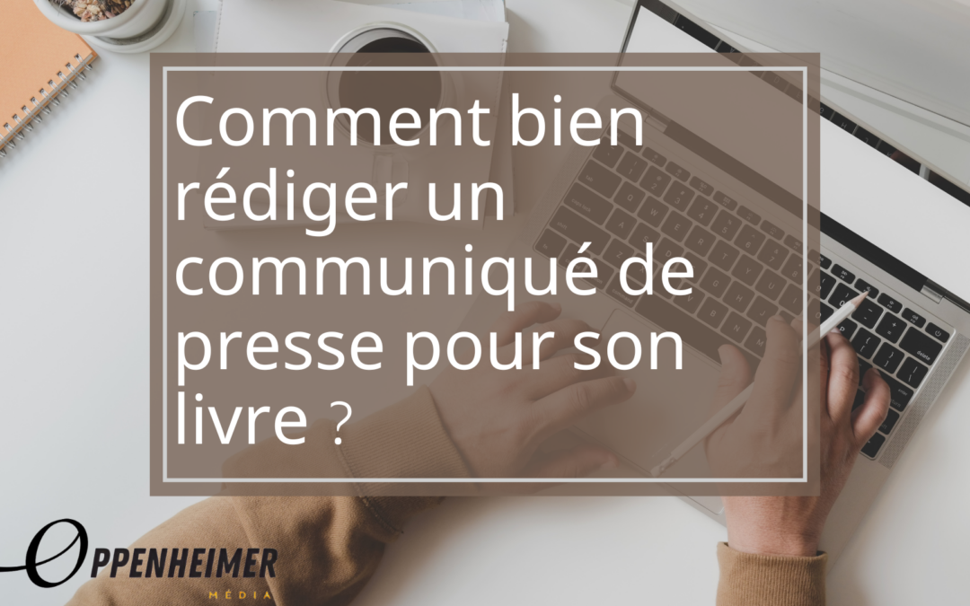 Comment bien rédiger un communiqué de presse pour son livre ?